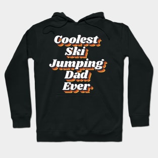 Coolest Ski Jumping Dad Ever Hoodie